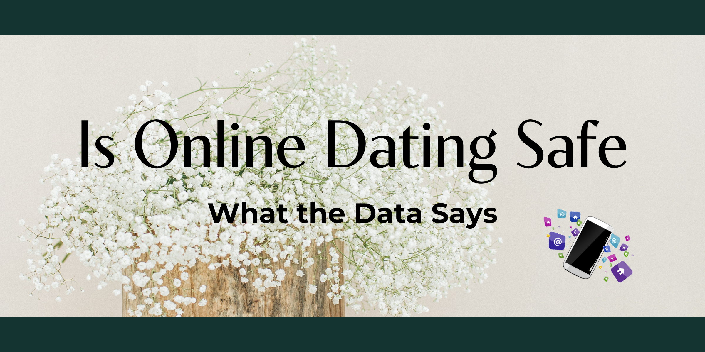 Explore the safety of online dating in 2024. Read our comprehensive analysis of the latest data and find out how to stay safe while seeking meaningful connections online.